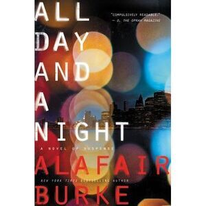 All Day and a Night: A Novel of Suspense -- Alafair Burke